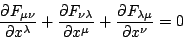 \begin{displaymath}
\ensuremath{\frac{\partial F_{\mu\nu}}{\partial x^{\lambda}}...
...ensuremath{\frac{\partial F_{\lambda\mu}}{\partial x^{\nu}}}=0
\end{displaymath}