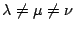 $\lambda\neq\mu\neq\nu$