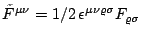 $\tilde F^{\mu\nu}=1/2\,\epsilon^{\mu\nu\varrho\sigma} F_{\varrho\sigma}$