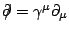 $\ensuremath{\partial\!\!\!/ }=\gamma^{\mu}\partial_{\mu}$